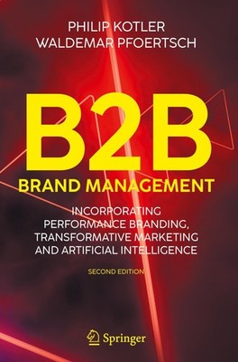 B2B Brand Management: Incorporating Performance Branding, Transformative Market,