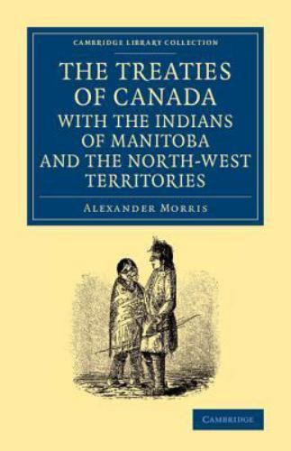 The Treaties of Canada with the Indians of Manitoba and the North-West Territor…