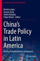 China's Trade Policy In Latin America | Puzzles, Transformations And Impacts