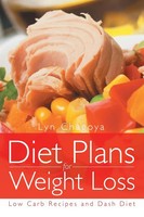 Diet Plans For Weight Loss Low Carb Recipes And Dash Diet Lyn Chagoya (U. A.)