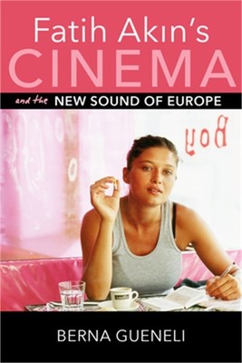Fatih Akin's Cinema and the New Sound of Europe (Paperback or Softback)