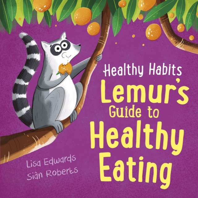 Healthy Habits: Lemur's Guide To Healthy Eating Lisa Edwards - Image 9