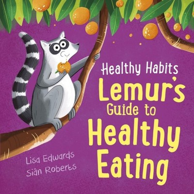 Healthy Habits Lemurs Guide to Healthy Eating by Lisa Edwards PAPERBACK