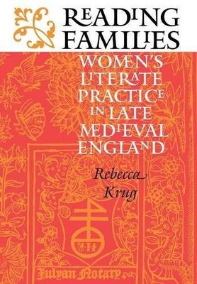 READING FAMILIES: WOMEN'S LITERATE PRACTICE IN LATE By Rebecca Krug - Hardcover