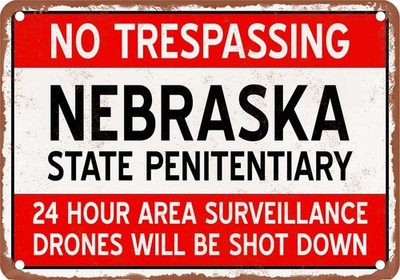 Metal Sign - NEBRASKA Prison Drones Will Be Shot Down - Vintage Rusty Look