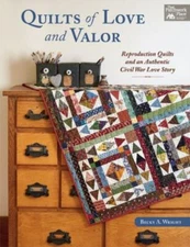 Quilts of Love and Valor: Reproduction Quilts and an Authentic Civil War Love S