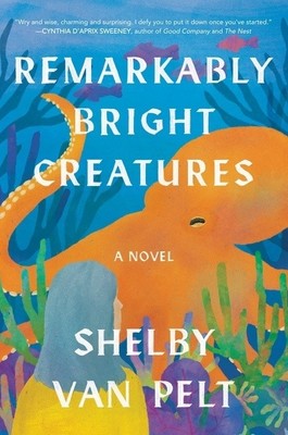 Remarkably Bright Creatures | Shelby Van Pelt | englisch