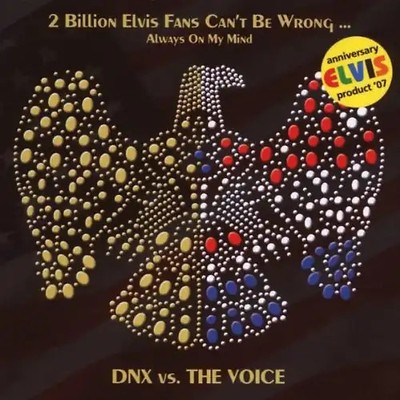 Dnx Vs.the Voice - 2 Billion Elvis Fans Cant Be