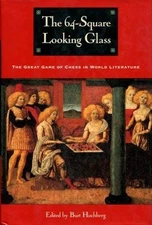 The 64-Square Looking Glass: Great Games of Chess in World Literature (Other...