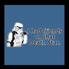 I Had Friends On That Death Star Sad Storm Trooper War Movie Always Die MAGNET