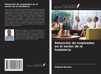Edward Korsah | RetencióN De Empleados En El Sector De La HosteleríA | Buch
