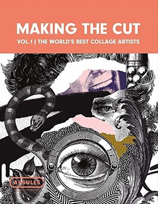 MAKING THE CUT VOL.1: THE WORLD'S BEST COLLAGE ARTISTS By Crooks Press BRAND NEW