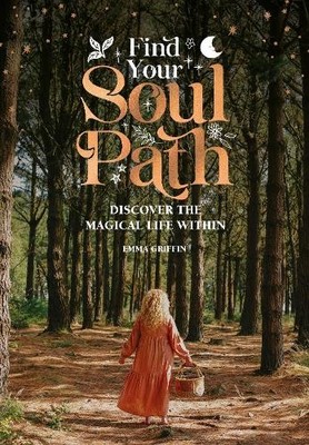 Find Your Soul Path: Discover the Mag..., Griffin, Emma