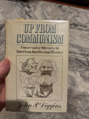 Up From Communism: Conservative Odysseys in American Intellectual History