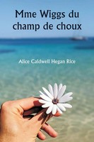 Alice Caldwell Hegan Rice | Mme Wiggs Du Champ De Choux | Taschenbuch (2024)