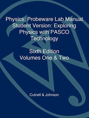 Cutnell - Physics  Probeware Lab Manual  Exploring Physics with PASCO  - X555z