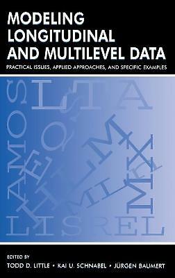 Modeling Longitudinal and Multilevel Data: Practical Issues, Applied Approaches