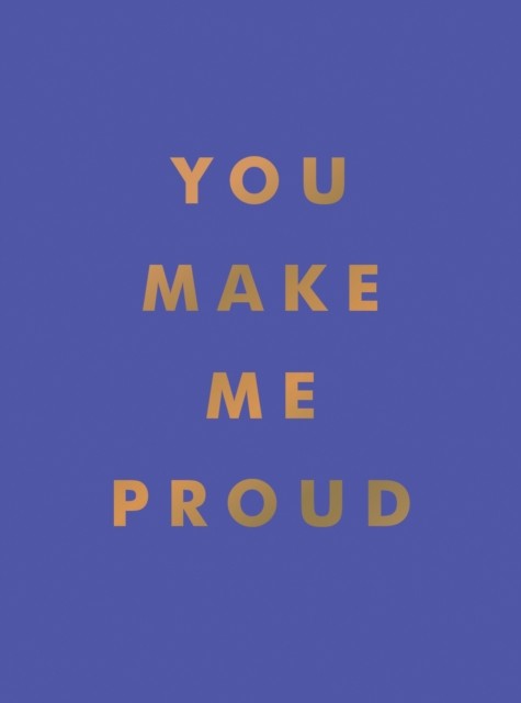 You Make Me Proud by Summersdale Publishers (Hardback Book)
