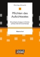 Pflichten Des Aufsichtsrates. Eine Kritische Analyse Im Hinblick Auf Das Unterne