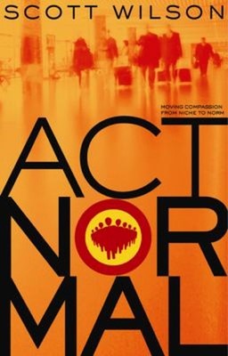 Act Normal : Moving Compassion from Niche to Norm Paperback Scott