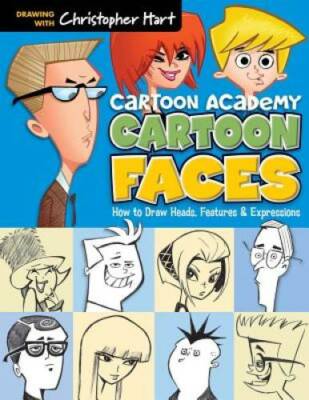Cartoon Faces: How to Draw Heads, Features & Expressions (Cartoon A - GOOD