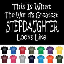 Worlds Greatest STEPDAUGHTER T Shirt Birthday Gift Girls or Adult T Shirt