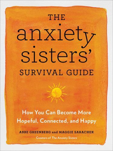 The Anxiety Sisters' Survival Guide How You Can Become More  Format: Paperback