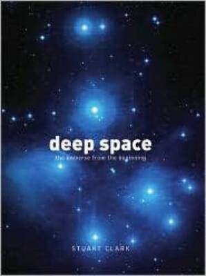 Deep Space by Stuart Clark (2007) Hardcover - Hardcover By Stuart Clark - GOOD