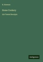 H. Howson | Home Cookery | Buch | Englisch (2025) | 250 Tested Receipts