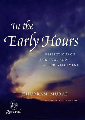 In The Early Hours: Reflections on Spiritual and Self Development by Khurram Mur