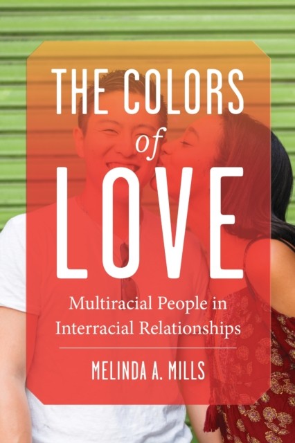 The Colors of Love by Melinda A. Mills PAPERBACK 9781479802418