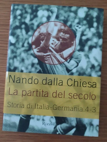 LA PARTITA DEL SECOLO: ITALIA-GERMANIA 4-3   PRIMA EDIZIONE 