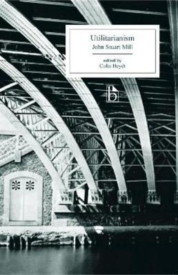 John Stuart Mill Utilitarianism - Ed. Heydt (Taschenbuch) Broadview Editions