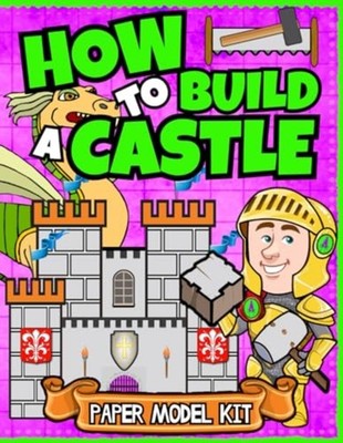 How To Build A Castle Paper Model Kit For Kids Learn Ho - Paperback NEW ALBERT B