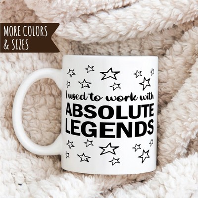 Funny Coffee Mug I Used to Work with Absolute Legends Ceramic Mug