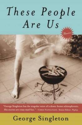 These People Are Us: Stories - Paperback By Singleton, George - GOOD