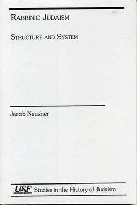 Rabbinic Judaism: Structure and System by Jacob Neusner (English) Paperback Book