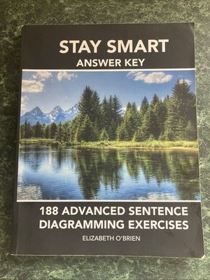 Stay Smart Answer Key: 188 Advanced Sentence Diagramming Exercises
