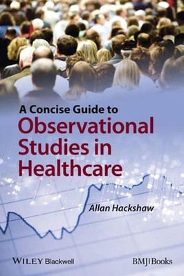 A Concise Guide to Observational Studies in Healthcare by Allan Hackshaw (Englis