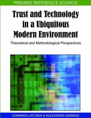 Trust and Technology in a Ubiquitous Modern Environment: Theoretical and: New