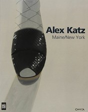 ALEX KATZ: MAINE, NEW YORK By Carter Ratcliff & Sharon Corwin - Hardcover *Mint*