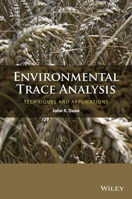 Environmental Trace Analysis: Techniques and Applications, Dean, John R., New Bo