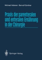Praxis Der Parenteralen Und Enteralen ErnäHrung In Der Chirurgie Bernulf GüNther