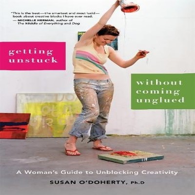 Getting Unstuck Without Coming Unglued A Woman's Guide to Unblock