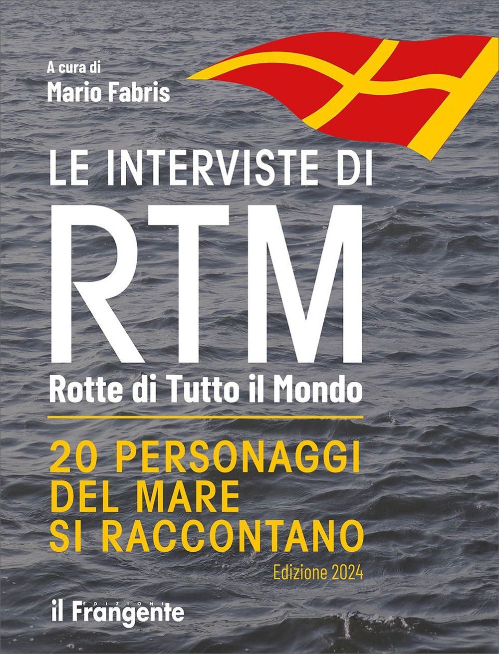 Libri Fabris Mario - Le Interviste Di RTM Rotte Di Tutto Il Mondo. 20 Personaggi