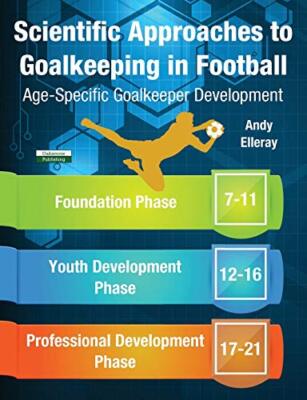 Scientific Approaches to Goalkeeping in Football: Age-Specific Goalkeeper ...