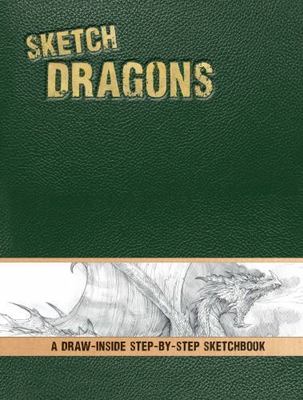 Sketch Dragons: A Draw-Inside Step-by-Step Sketchbook by William O'Connor