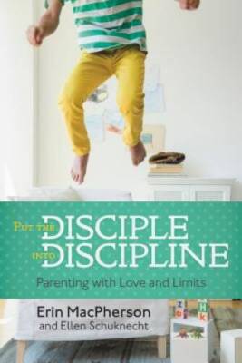 Put the Disciple into Discipline: Parenting with Love and Limits - GOOD