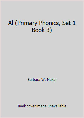 Al (Primary Phonics, Set 1 Book 3) by Barbara W. Makar