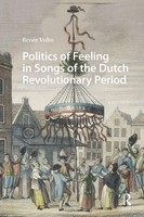 RenéE Vulto | Politics Of Feeling In Songs Of The Dutch Revolutionary Period